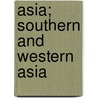 Asia; Southern And Western Asia door Augustus Henry Keane