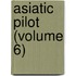 Asiatic Pilot (Volume 6)