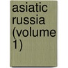 Asiatic Russia (Volume 1) door Wright