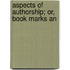 Aspects Of Authorship; Or, Book Marks An