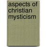 Aspects Of Christian Mysticism by Walter Scott