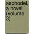 Asphodel, A Novel (Volume 3)
