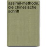 Assimil-Methode. Die chinesische Schrift door Onbekend