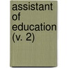 Assistant Of Education (V. 2) door Unknown Author