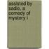 Assisted By Sadie, A Comedy Of Mystery I