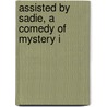 Assisted By Sadie, A Comedy Of Mystery I door Walter Ben Hare