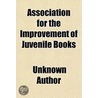 Association For The Improvement Of Juven door Unknown Author