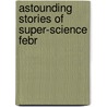Astounding Stories Of Super-Science Febr door Harry Bates
