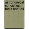 Astronomical Curiosities; Facts And Fall door Mrs Gore