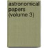 Astronomical Papers (Volume 3)