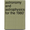 Astronomy And Astrophysics For The 1980' door Assembly Of Mathematical Committee