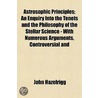 Astrosophic Principles; An Enquiry Into door John Hazelrigg