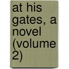 At His Gates, A Novel (Volume 2) by Oliphant