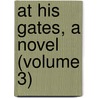 At His Gates, A Novel (Volume 3) door Oliphant