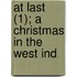 At Last (1); A Christmas In The West Ind