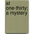 At One-Thirty; A Mystery