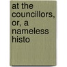 At The Councillors, Or, A Nameless Histo door Eugenie Marlitt