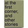 At The First Corner, And Other Stories door Watson