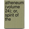 Atheneum (Volume 24); Or, Spirit Of The door Onbekend