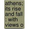 Athens; Its Rise And Fall : With Views O door Baron Edward Bulwer Lytton Lytton
