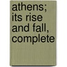 Athens; Its Rise And Fall, Complete door Baron Edward Bulwer Lytton Lytton
