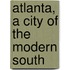 Atlanta, A City Of The Modern South