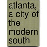 Atlanta, A City Of The Modern South door Writers' Program Georgia