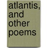 Atlantis, And Other Poems by William Walton Hoskins