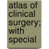 Atlas Of Clinical Surgery; With Special by Bockenheimer