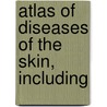 Atlas Of Diseases Of The Skin, Including door Franz Mracek