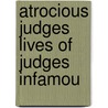 Atrocious Judges Lives Of Judges Infamou door John Lord Campbell