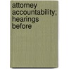 Attorney Accountability; Hearings Before by United States. Congress. Property