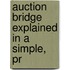 Auction Bridge Explained In A Simple, Pr