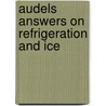 Audels Answers On Refrigeration And Ice by Charles Edwin Booth