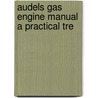 Audels Gas Engine Manual A Practical Tre door General Books
