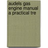 Audels Gas Engine Manual A Practical Tre by General Books