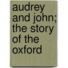 Audrey And John; The Story Of The Oxford door Author Of Flowers and Fruit of Faith