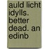 Auld Licht Idylls. Better Dead. An Edinb