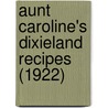 Aunt Caroline's Dixieland Recipes (1922) door Emma McKinney