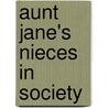 Aunt Jane's Nieces In Society door Lyman Frank Baum