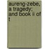 Aureng-Zebe, A Tragedy; And Book Ii Of T