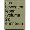 Aus Bewegtem Leben (Volume 2); Erinnerun door Hans Wachenhusen