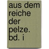 Aus Dem Reiche Der Pelze. Bd. I door Emil Brass