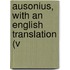Ausonius, With An English Translation (V
