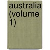 Australia (Volume 1) door Edwin Carton Booth