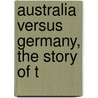Australia Versus Germany, The Story Of T door Frederic Spencer Burnell