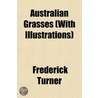Australian Grasses (With Illustrations) door Frederick Turner