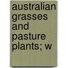 Australian Grasses And Pasture Plants; W by Frederick Turner
