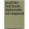 Austrian Red-Book; Diplomatic Correspond door Austria Min D. Ussern