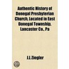 Authentic History Of Donegal Presbyteria by J.L. Ziegler